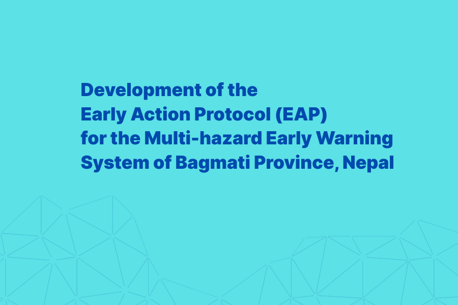 Development of the Early Action Protocol (EAP) for the Multi-hazard Early Warning System of Bagmati Province, Nepal